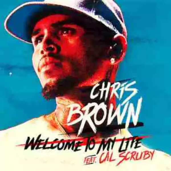 Chris Brown - Welcome To My Life (CDQ) Ft. Cal Scruby